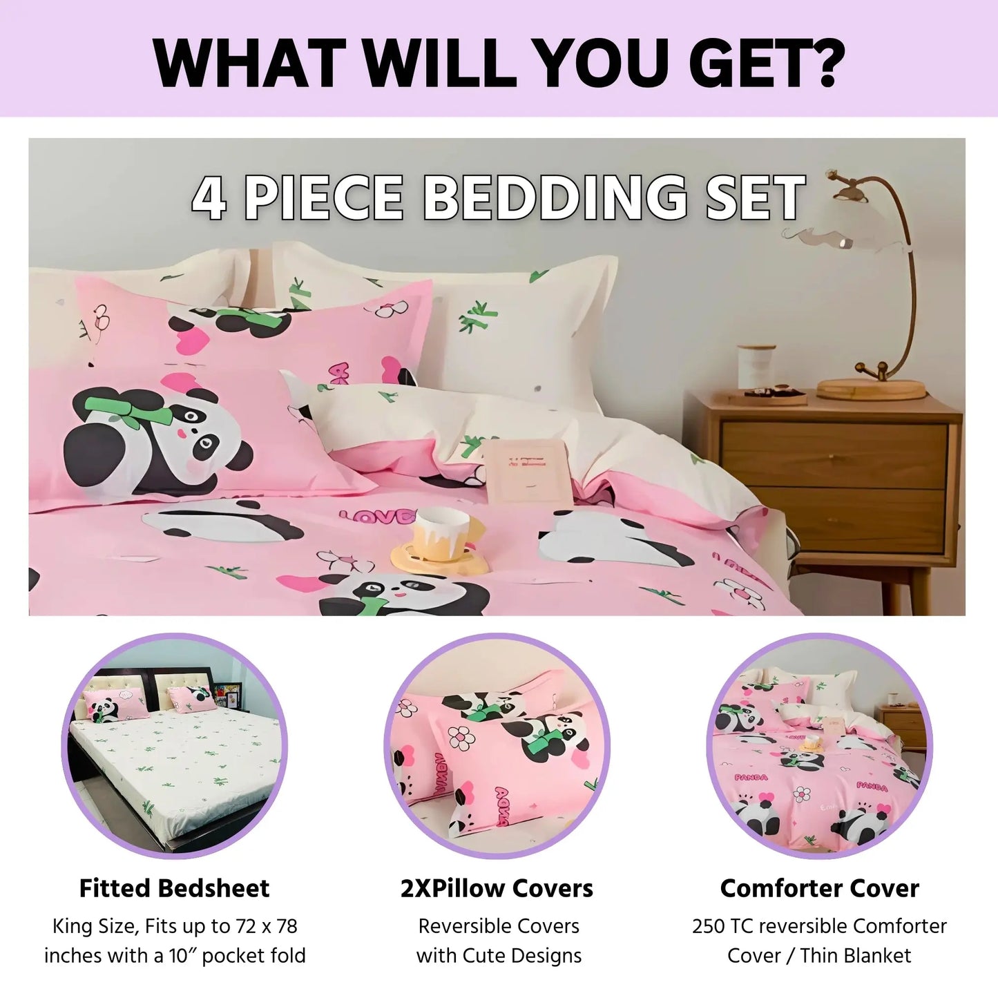 4 piece Bedding set has king size fitted bedsheet, 2X matching pillow covers and a 250 TC reversible comforter cover