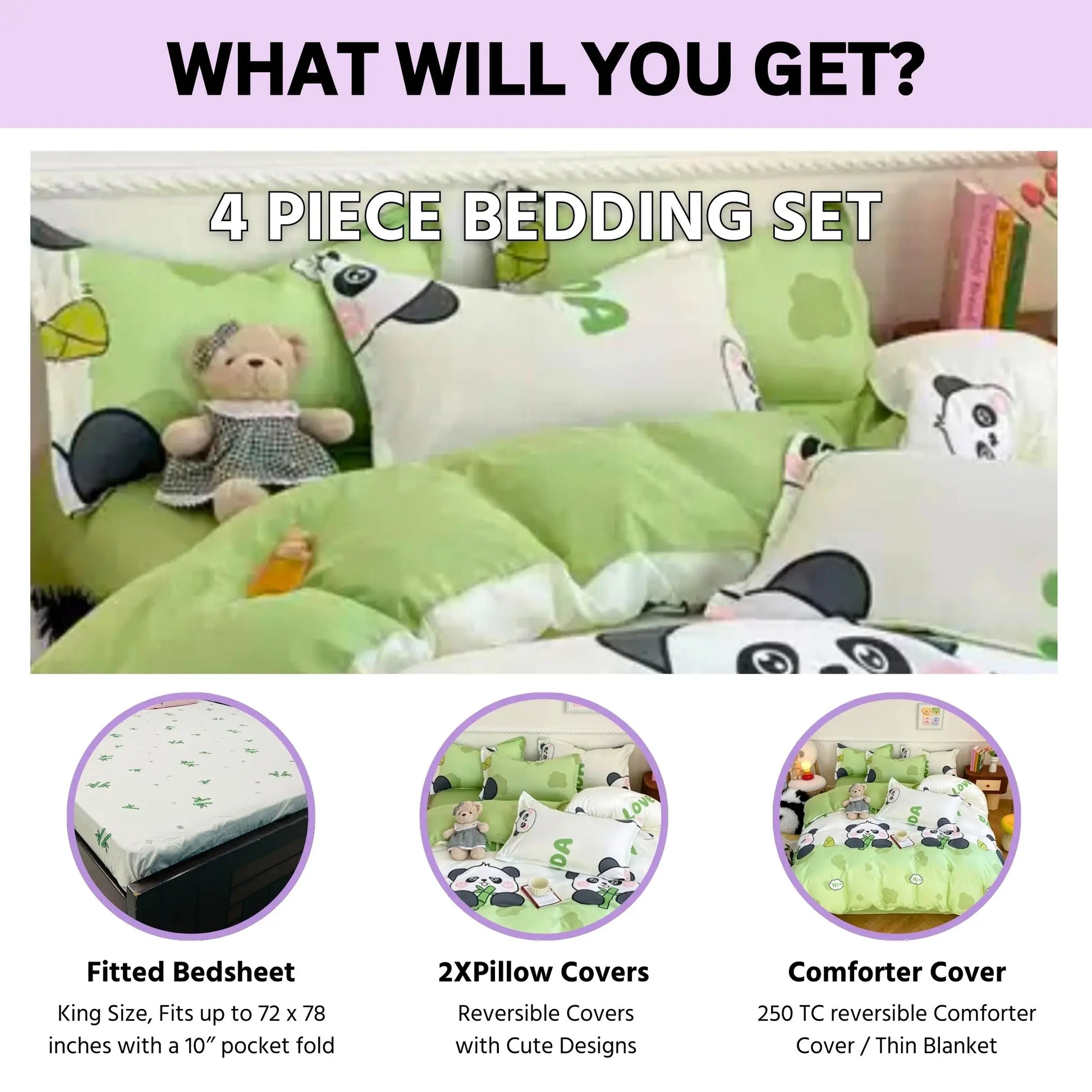 4 piece Bedding set has king size fitted bedsheet, 2X matching pillow covers and a 250 TC reversible comforter cover